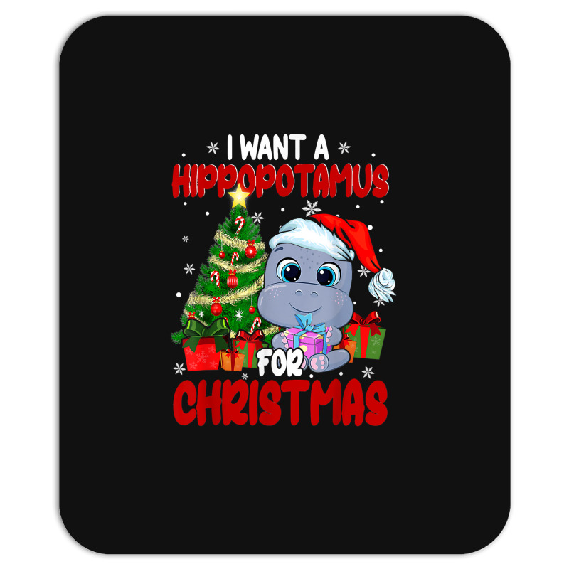 Hippopotamus I Want A Hippopotamus For Christmas Funny Xmas 363 Hippo Mousepad | Artistshot