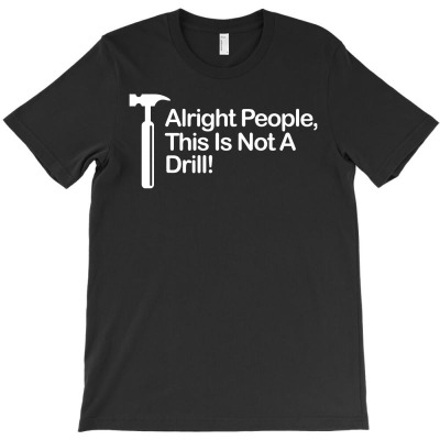 This Is Not A Drill T-shirt Designed By Gema Sukabagja