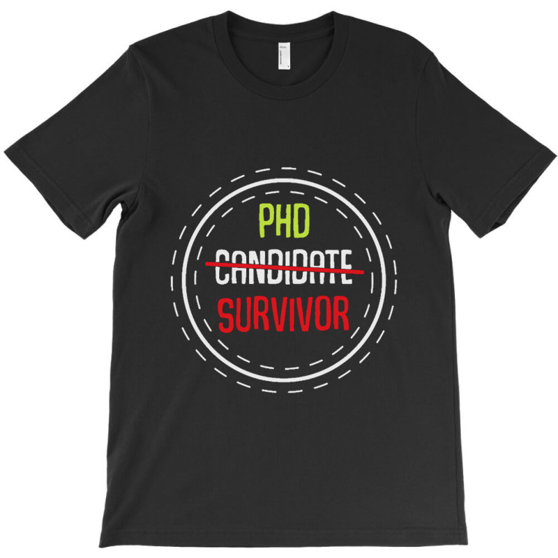 Phd Candidate Survivor T-shirt | Artistshot