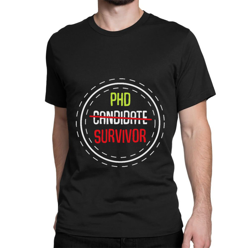 Phd Candidate Survivor Classic T-shirt | Artistshot