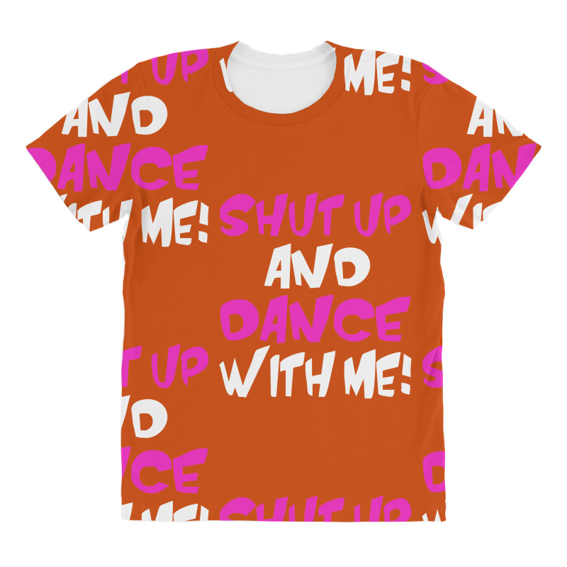 Shut Up Dance With Me All Over Women's T-shirt | Artistshot
