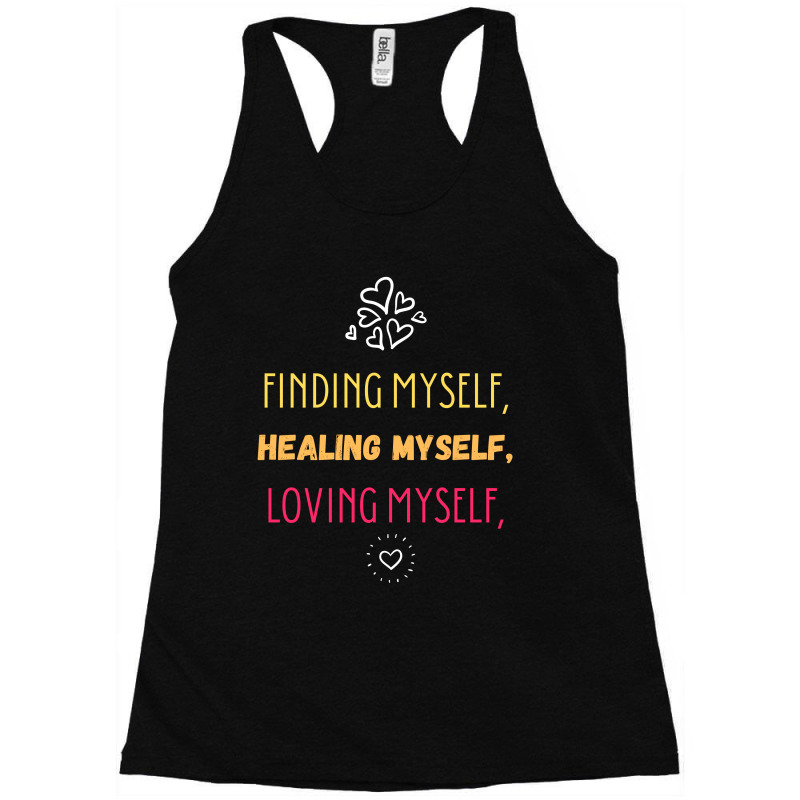 Finding Myself, Healing Myself, Loving Myself Racerback Tank | Artistshot