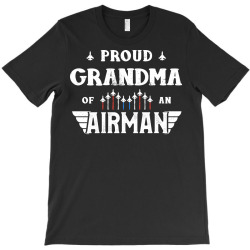 proud grandma of an airman tee veteran's day awesome T-Shirt | Artistshot