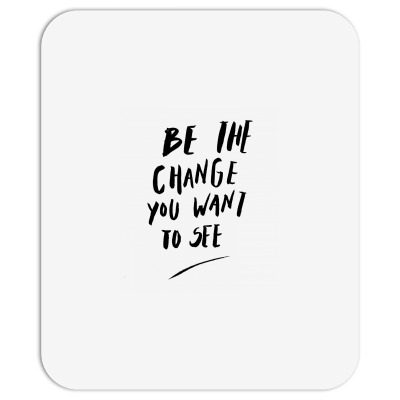 Message Be The Change Incentive Inspirational Support Message Mousepad Designed By Arnaldo Da Silva Tagarro