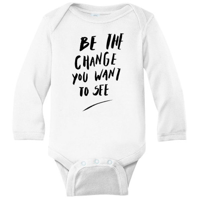 Message Be The Change Incentive Inspirational Support Message Long Sleeve Baby Bodysuit Designed By Arnaldo Da Silva Tagarro