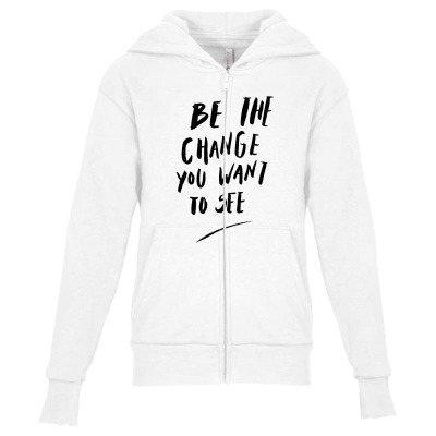 Message Be The Change Incentive Inspirational Support Message Youth Zipper Hoodie Designed By Arnaldo Da Silva Tagarro