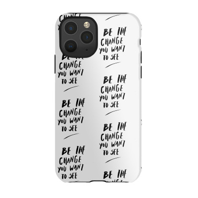 Message Be The Change Incentive Inspirational Support Message Iphone 11 Pro Case Designed By Arnaldo Da Silva Tagarro