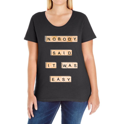 Nobody Said It Was Easy Incentive Inspirational Support Ladies Curvy T-shirt Designed By Arnaldo Da Silva Tagarro
