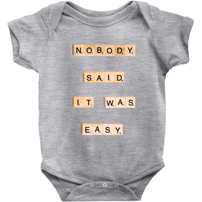 Nobody Said It Was Easy Incentive Inspirational Support Baby Bodysuit Designed By Arnaldo Da Silva Tagarro