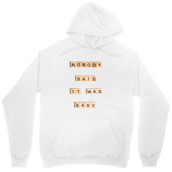 Nobody Said it Was Easy Incentive Inspirational Support Unisex Hoodie | Artistshot