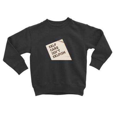 Self Care Incentive Toddler Sweatshirt Designed By Arnaldo Da Silva Tagarro