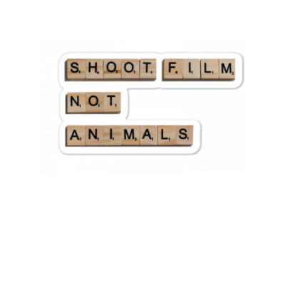 Message Shoot Film Not Animals Incentive Inspirational Support Sticker Designed By Arnaldo Da Silva Tagarro