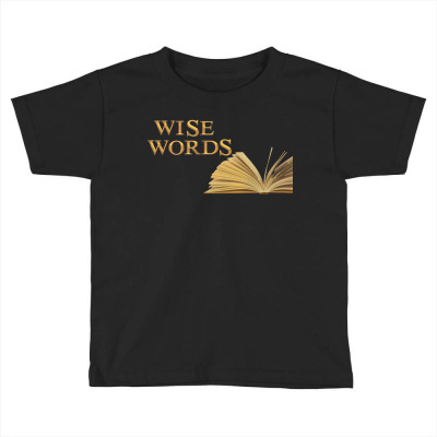 Message Wise Words Incentive Message Toddler T-shirt Designed By Arnaldo Da Silva Tagarro