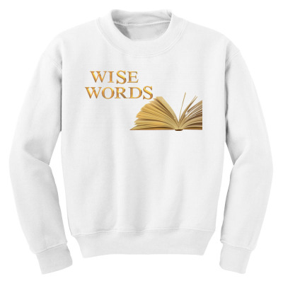 Message Wise Words Incentive Message Youth Sweatshirt Designed By Arnaldo Da Silva Tagarro