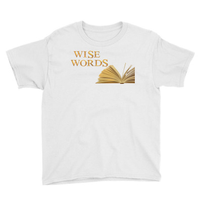 Message Wise Words Incentive Message Youth Tee Designed By Arnaldo Da Silva Tagarro