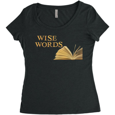 Message Wise Words Incentive Message Women's Triblend Scoop T-shirt Designed By Arnaldo Da Silva Tagarro