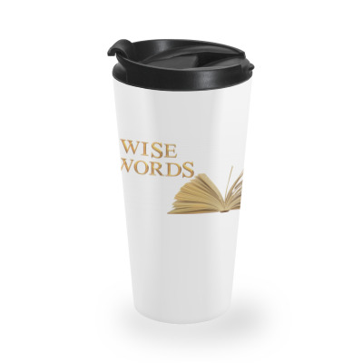 Message Wise Words Incentive Message Travel Mug Designed By Arnaldo Da Silva Tagarro