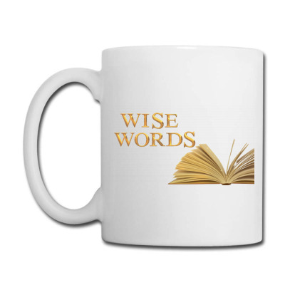 Message Wise Words Incentive Message Coffee Mug Designed By Arnaldo Da Silva Tagarro