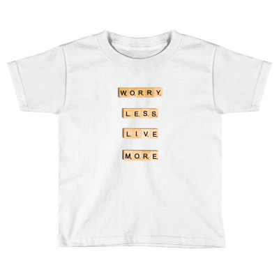 Message Worry Less Incentive Inspirational Support Toddler T-shirt Designed By Arnaldo Da Silva Tagarro