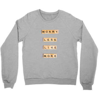 Message Worry Less Incentive Inspirational Support Crewneck Sweatshirt Designed By Arnaldo Da Silva Tagarro