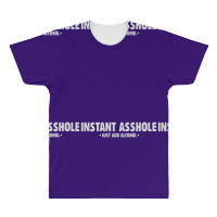 Instant Asshole Just Add Alcohol All Over Men's T-shirt | Artistshot