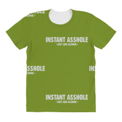 instant asshole just add alcohol All Over Women's T-shirt | Artistshot