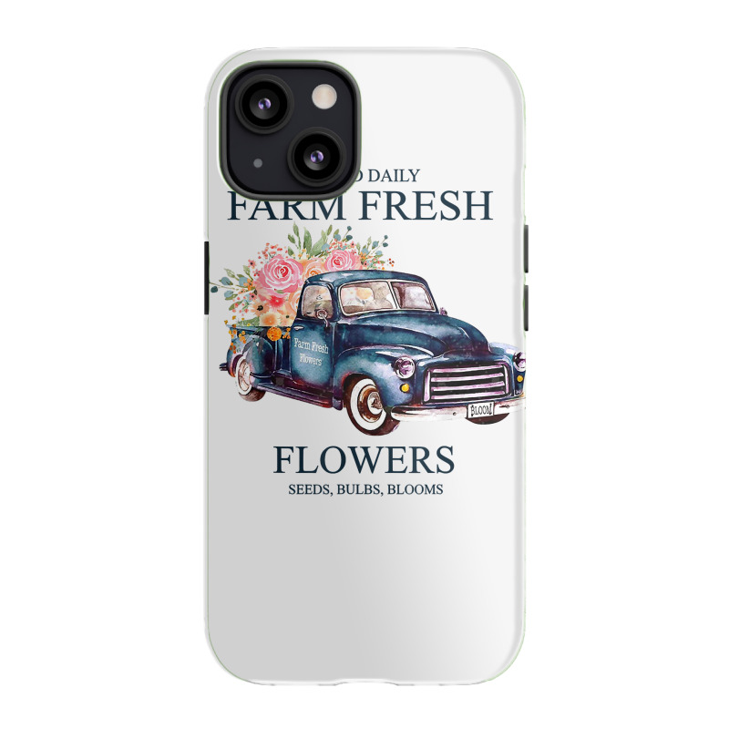 Picked Daily Farm Fresh Truck Flowers Seeds Bulbs Blooms T Shirt Iphone 13 Case | Artistshot