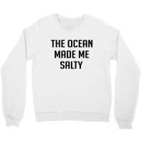 The Ocean Made Me Salty Crewneck Sweatshirt | Artistshot