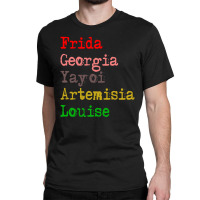 Frida Georgia Yayoi Artemisia Louise Classic T-shirt | Artistshot