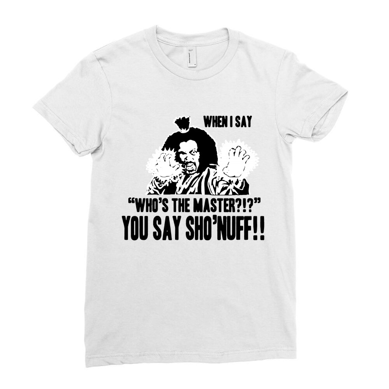 Who's The Master You Say Sho'nuff Ladies Fitted T-Shirt by Kimochi | Artistshot