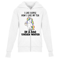 Unicorns I Like People How I Like My Tea In A Bag Under T Shirt Youth Zipper Hoodie | Artistshot