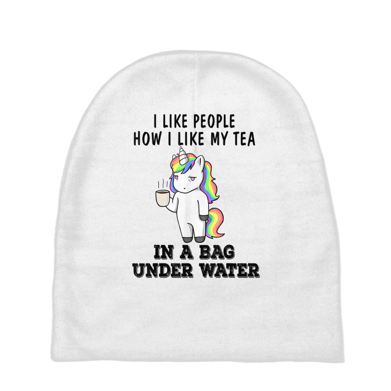 Unicorns I Like People How I Like My Tea In A Bag Under T Shirt Baby Beanies by franceskagilland | Artistshot