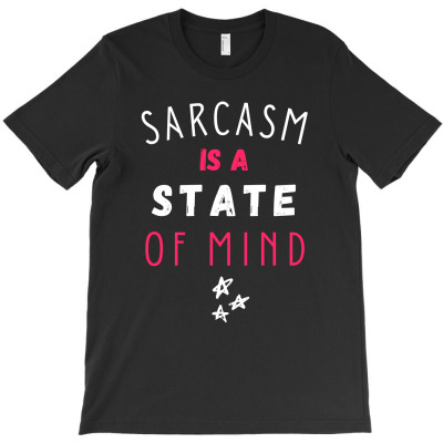 Sarcasm Is A State Of Mind T-shirt Designed By Thiago Gomes Do Nascimento