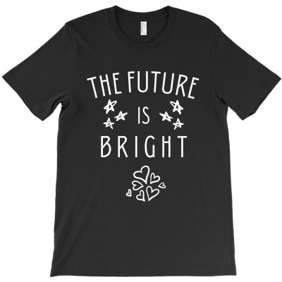 The Future Is Bright T-shirt Designed By Thiago Gomes Do Nascimento