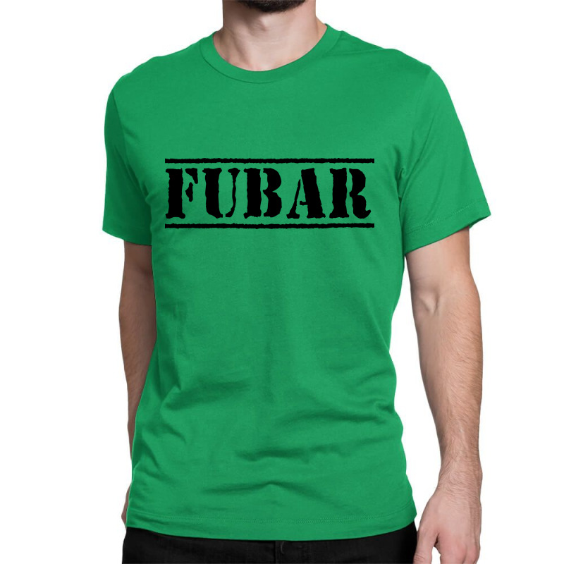 Fubar Patriotic Quote Patrotic Inspiration Classic T-shirt by sevimor | Artistshot