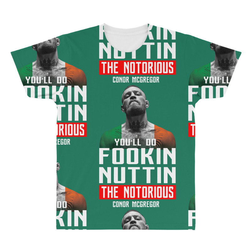 The Notorious Conor Mcgregor Fookin Nuttin All Over Men's T-shirt | Artistshot