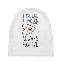 Think Like A Proton, Always Positive Baby Beanies | Artistshot