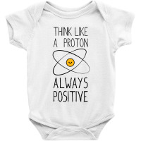 Think Like A Proton, Always Positive Baby Bodysuit | Artistshot