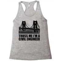 Civil Engineer T Shirt Truss Me Civil Engineering T Shirt Racerback Tank | Artistshot