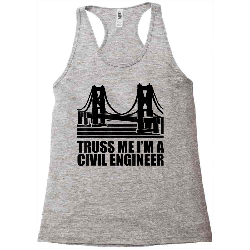 Civil Engineer T Shirt Truss Me Civil Engineering T Shirt Racerback Tank by abdurrehmancappucci | Artistshot