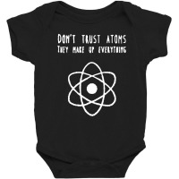 Dont Trust Atoms Baby Bodysuit | Artistshot