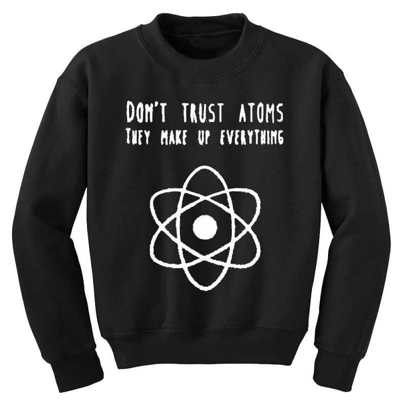 Dont Trust Atoms Youth Sweatshirt | Artistshot