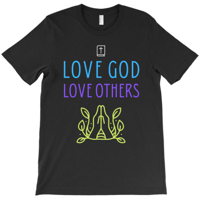 Love God Love Others T-shirt Designed By Thiago Gomes Do Nascimento