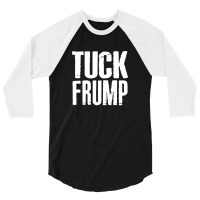 Tuck Frump Anti Trump Design 3/4 Sleeve Shirt | Artistshot