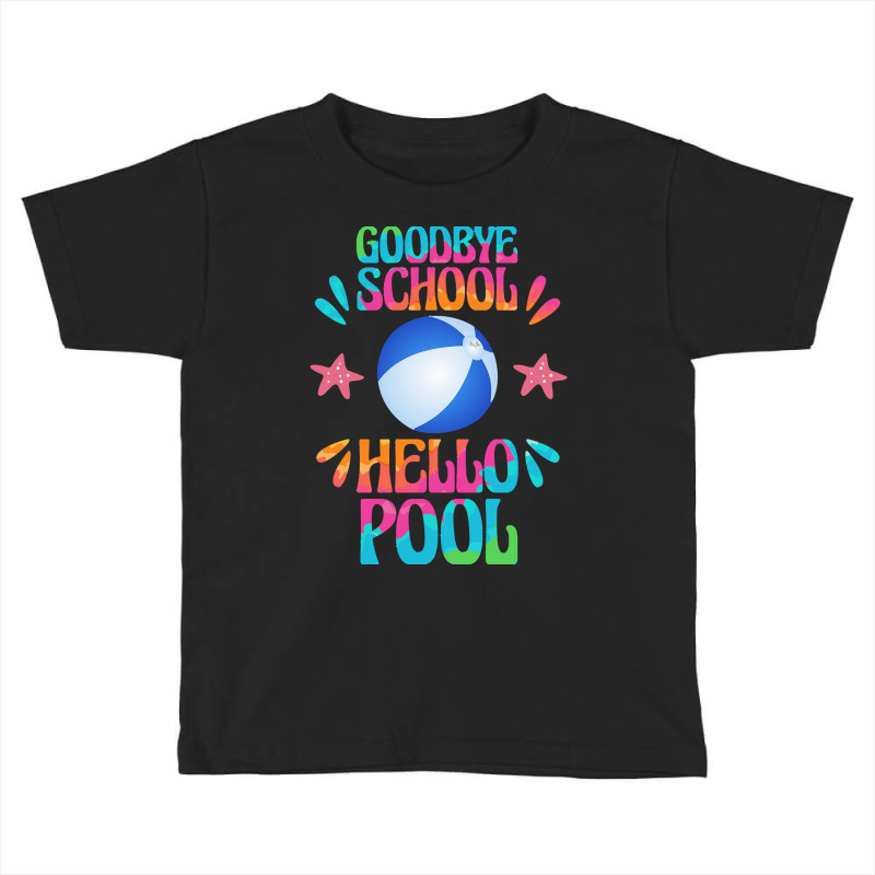 Goodbye School Hello Pool T  Shirt Goodbye School Hello Pool T  Shirt Toddler T-shirt | Artistshot