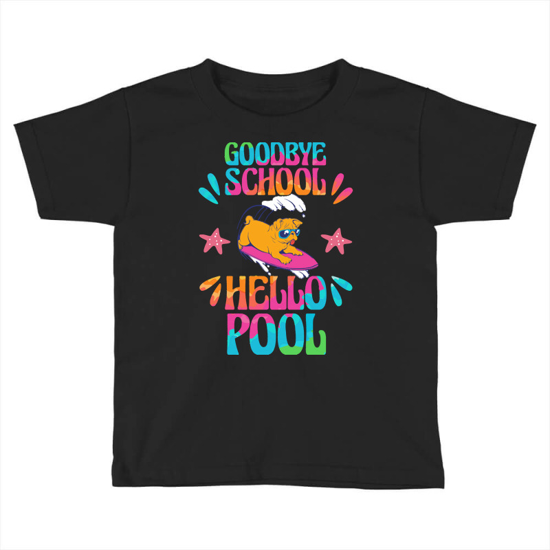 Goodbye School Hello Pool T  Shirt Goodbye School Hello Pool T  Shirtb Toddler T-shirt | Artistshot