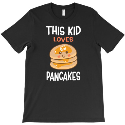 This Kid Loves Pancakes I Sweet T-shirt Designed By Aris Riswandi
