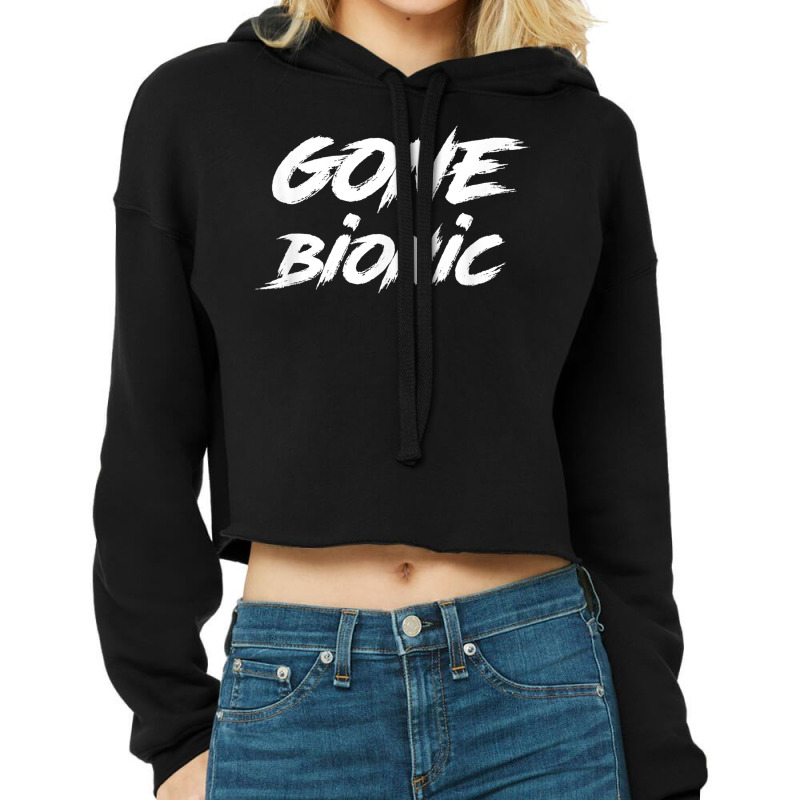 Gone Bionic   Surgery Replacement Hospital Gift T Shirt Cropped Hoodie by tandonwelters | Artistshot