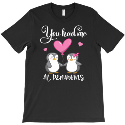 You Had Me At Penguins I Penguin Girls T-shirt Designed By Aris Riswandi