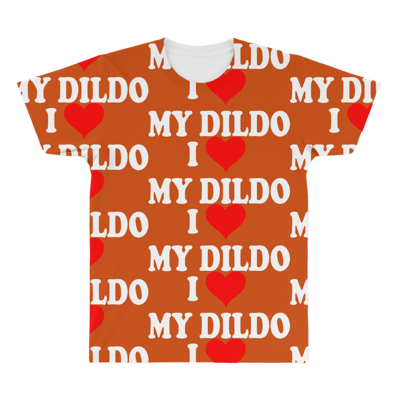 I Love My Dildo